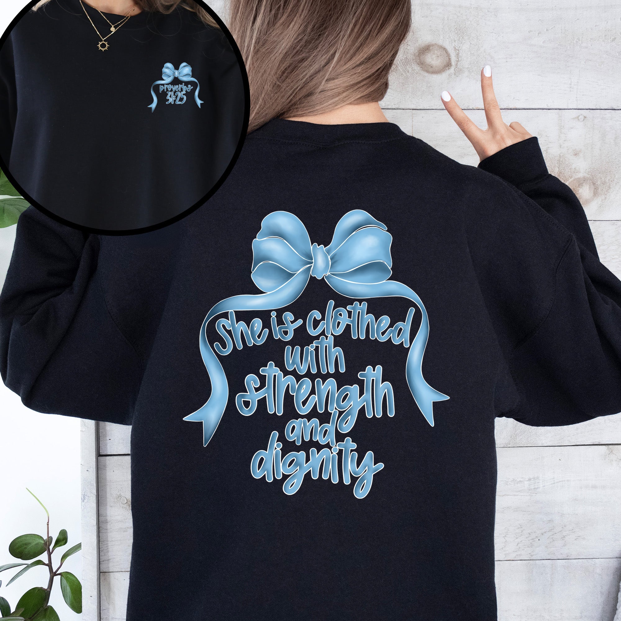 She Is Clothed With Strength and Dignity, Front and Back, Proverbs, Bows, Ribbon, Girly, Religious, Christmas, Faith Sweatshirt